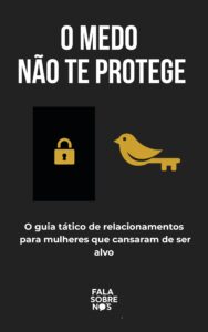 O medo não te protege